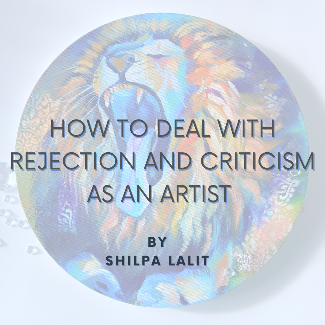 How to deal with rejection and criticism as an artist